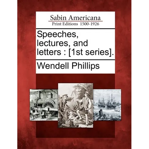 Speeches, lectures, and letters: [1st series].
