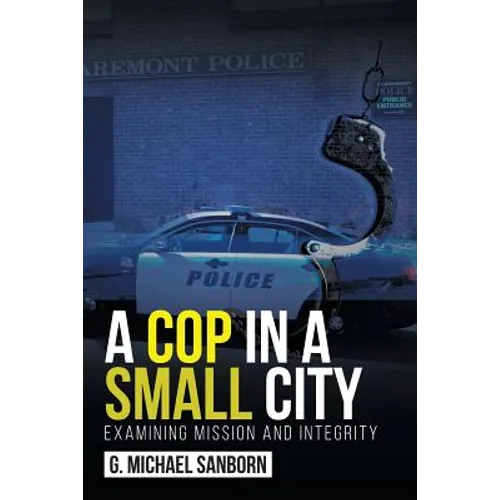 A Cop in a Small City: Examining Mission and Integrity