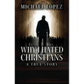 Why I Hated Christians: A True Story