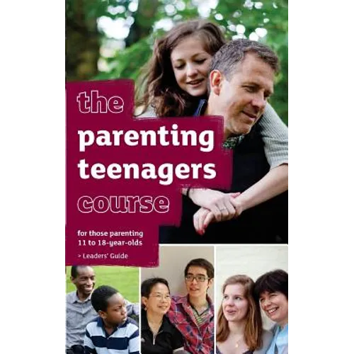 The Parenting Teenagers Course Leaders' Guide - US Edition