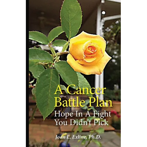 A Cancer Battle Plan: Hope in a Fight You Didn't Pick