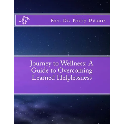 Journey to Wellness: A Guide to Overcoming Learned Helplessness