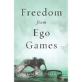 Freedom from Ego Games