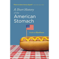 A Short History of the American Stomach