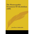 The Homeopathic Treatment Of Alcoholism (1890)