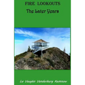 Fire Lookouts: The Later Years