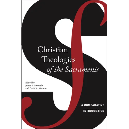 Christian Theologies of the Sacraments: A Comparative Introduction