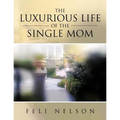 The Luxurious Life Of The Single Mom