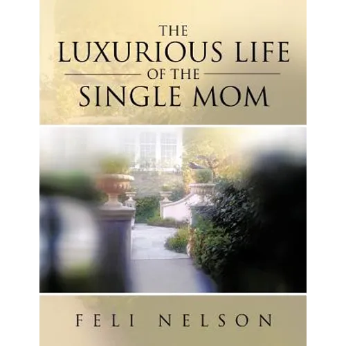 The Luxurious Life Of The Single Mom