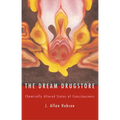The Dream Drugstore: Chemically Altered States of Consciousness
