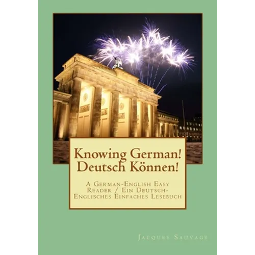 Knowin German! Deutsch Koennen!: An Easy German-English Reader / Ein Einfaches Deutsch-Englisches Lesebuch