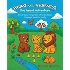 Bear and Friends - The Great Adventure: A Heartwarming Tale of Friendship, Courage, and Curiosity - Paperback