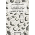 Practical Gemmology - A Study of the Identification of Gem-Stones, Pearls and Ornamental Minerals
