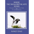 Where the Swallowtail Kite Soars: The Legacies of Glades County, Florida and The Vanishing Wilderness