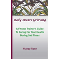 Body Aware Grieving: A Fitness Trainer's Guide To Caring For Your Health During Sad Times
