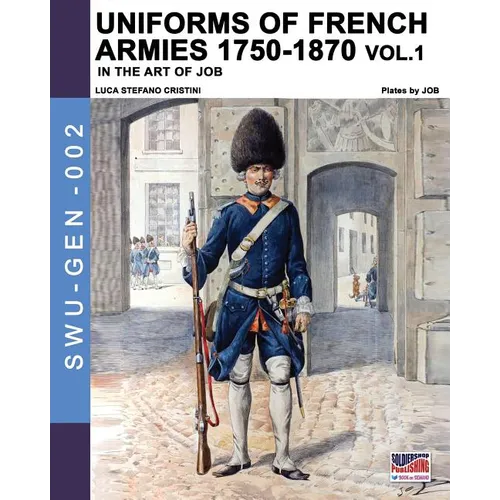 Uniforms of French armies 1750-1870 - Vol. 1