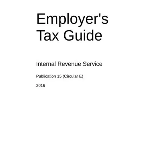 Employer's Tax Guide: Publication 15 (Circular E)