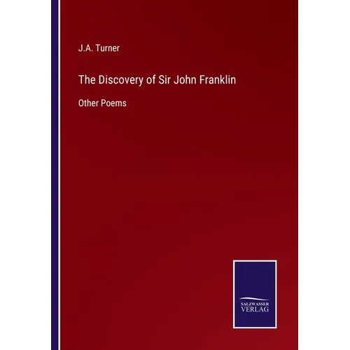 The Discovery of Sir John Franklin: Other Poems