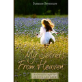 My Secrets from Heaven: A Child's Trip To Heaven and Back
