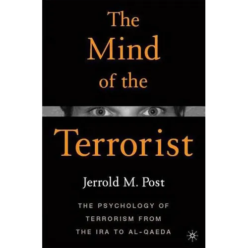 The Mind of the Terrorist: The Psychology of Terrorism from the IRA to Al-Qaeda