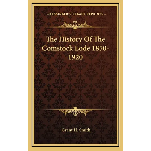 The History Of The Comstock Lode 1850-1920