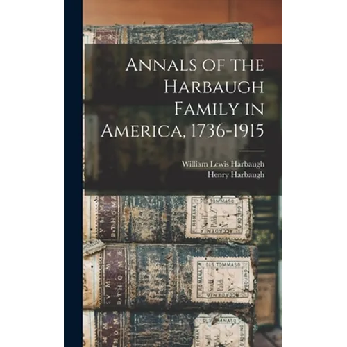 Annals of the Harbaugh Family in America, 1736-1915
