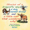 Stories of a dragonfly spy, a dog named droop and a little calf that wondered why?