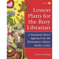 Lesson Plans for the Busy Librarian: A Standards Based Approach for the Elementary Library Media Center, Volume 2
