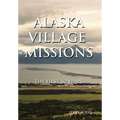 Alaska Village Missions: The First 50 Years