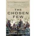 The Chosen Few: A Company of Paratroopers and Its Heroic Struggle to Survive in the Mountains of Afghanistan