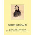 Scenes from Childhood, Op. 15 (Kinderszenen) - Schumann