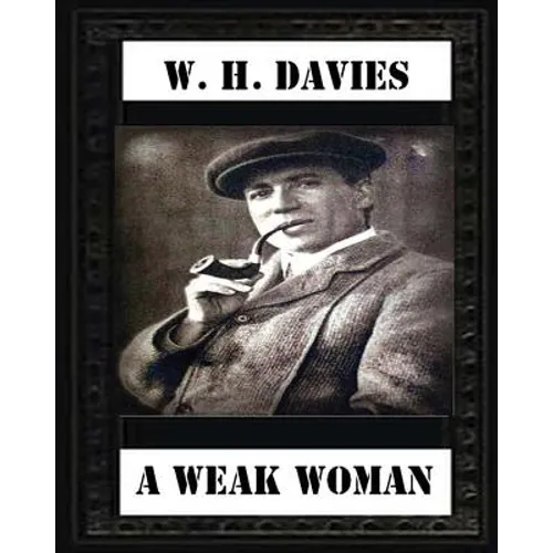 A Weak Woman (1911), by W. H. Davies (novel)