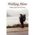 Walking Alone: A Pilgrim's Guide to the Inner Journey