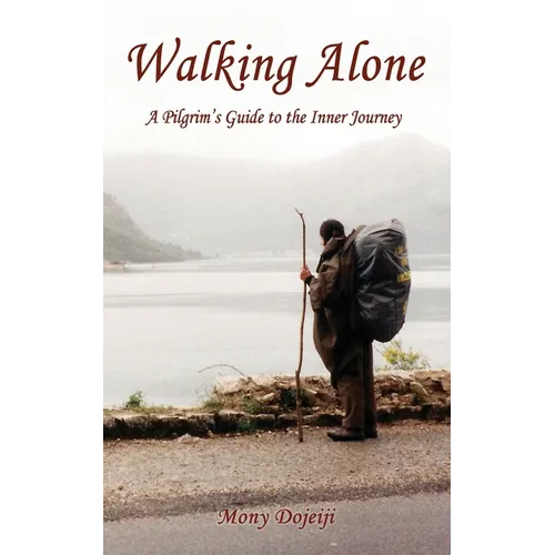 Walking Alone: A Pilgrim's Guide to the Inner Journey