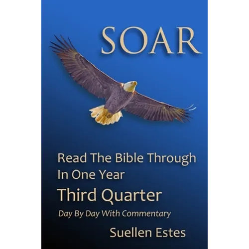 Soar: Read The Bible Through In One Year, Third Quarter
