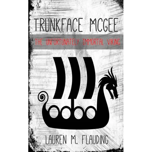 Trunkface McGee: The Unfortunately Immortal Viking