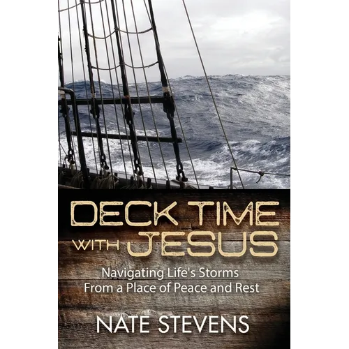 Deck Time with Jesus: Navigating Life's Storms From a Place of Peace and Rest