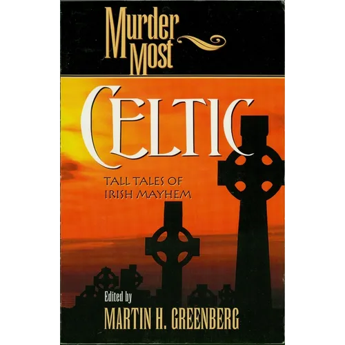 Murder Most Celtic: Tall Tales of Irish Mayhem