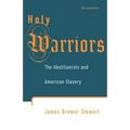 Holy Warriors: The Abolitionists and American Slavery