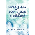 Living Fully with Low Vision and Blindness
