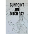 Gunpoint on Ditch Day