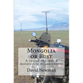 Mongolia or Bust: A round-the-world motorcycle misadventure