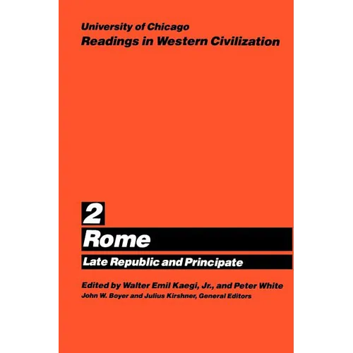 University of Chicago Readings in Western Civilization, Volume 2: Rome: Late Republic and Principate Volume 2