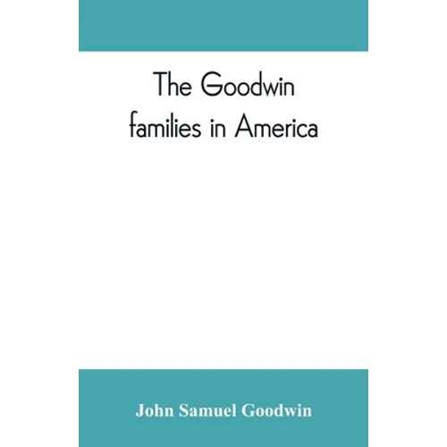 The Goodwin families in America