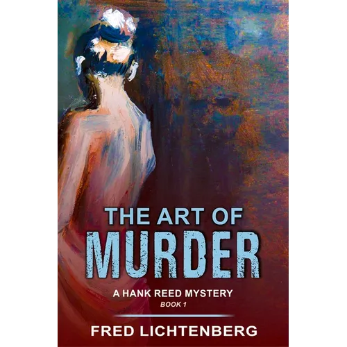 The Art of Murder (a Hank Reed Mystery, Book 1)