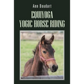 Equiyoga Yogic Horse Riding: Fathom the Myth of the Centaur
