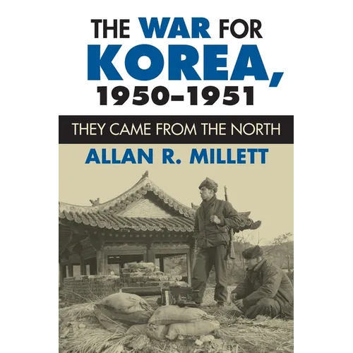 The War for Korea, 1950-1951: They Came From the North