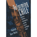 Reforming Chile: Cultural Politics, Nationalism, and the Rise of the Middle Class