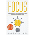 Focus: Powerful, Fast Ways to Avoid Procrastination and Improve Your Focus, Concentration and Memory