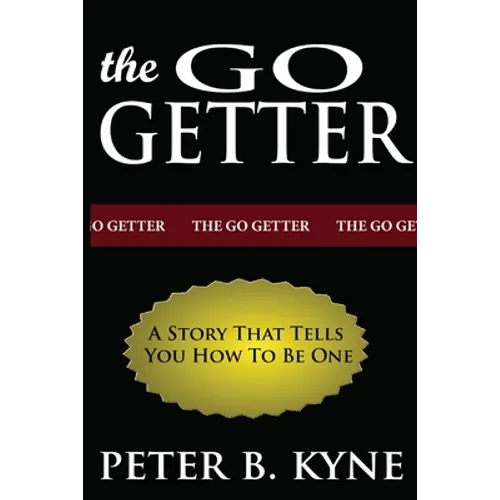 The Go-Getter: A Story That Tells You How To Be One